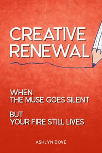 Creative Renewal: When the Muse Goes Silent but Your Fire Still Lives