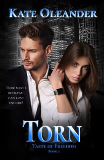 Torn:  Taste of Freedom Trilogy Book 3 - The Taste of Freedom Trilogy, #3