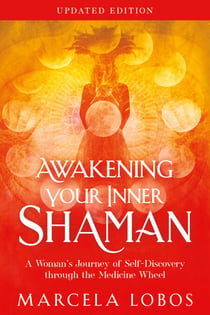 Awakening Your Inner Shaman (Updated Edition) - A Woman's Journey of Self-Discovery through the Medicine Wheel