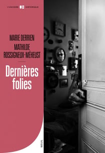 Dernières folies - Vieillesse et santé mentale (XIXe-XXe siècle)