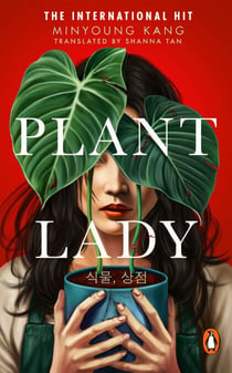 Plant Lady - The gripping Korean psychological horror novel for fans of CONVENIENCE STORE WOMAN and MY SISTER THE SERIAL KILLER