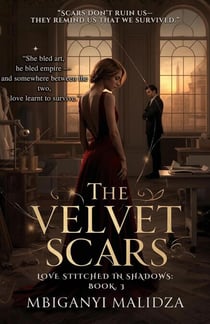 The Velvet Scars:  Love Stitched in Shadows - The Velvet Scars, #3