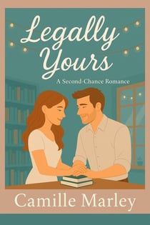 Legally Yours: A Second-Chance Romance - Yours Maybe, #4