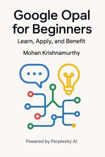 Google Opal for Beginners: Learn, Apply, and Benefit
