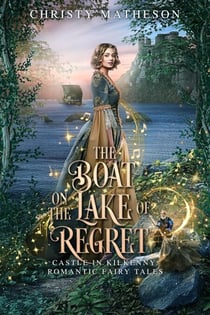 The Boat on the Lake of Regret - The Castle in Kilkenny: Fairy Tales, #6