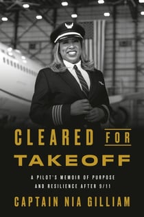 Cleared for Takeoff - A Pilot's Memoir of Purpose and Resilience After 9/11