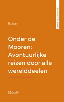 Onder de Mooren: Avontuurlijke reizen door alle werelddeelen