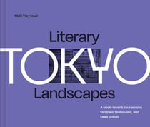 Literary Landscapes: Tokyo - A book-lover’s tour across temples, teahouses, and tales untold