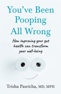 You’ve Been Pooping All Wrong - How improving your gut health can transform your well-being