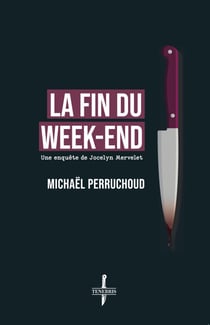 La Fin du week-end - Une enquête de Jocelyn Mervelet