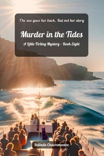 Murder in the Tides: The sea gave her back. But not her story - Murder in Little Firling, #8