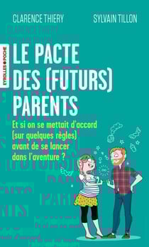 Le pacte des (futurs) parents - Et si on se mettait d'accord (sur quelques règles) avant de se lancer dans l'aventure ?