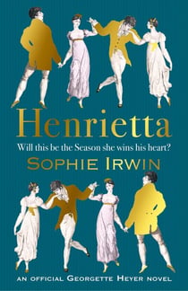 Henrietta - The charming and uplifting official Georgette Heyer romance from the Sunday Times bestselling author