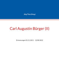 Carl Augustin Bürger (II) - Erinnerungen 01.11.1811 -  12.08.1812