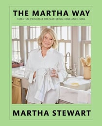 The Martha Way - Essential Principles for Mastering Home and Living