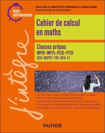 Cahier de calcul en maths Prépas 1re année - MPSI-MP2I-PCSI-PTSI-TSI-BCPST-ATS-ECG-L1