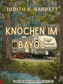 Knochen im Bayou - Wren und Rascal Mystery-Serie, #5