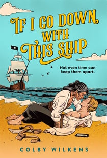 If I Go Down With This Ship - A Thrilling, High Stakes Pirate Romance that will Keep You Turning the Pages