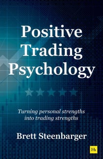 Positive Trading Psychology - Turning personal strengths into trading strengths