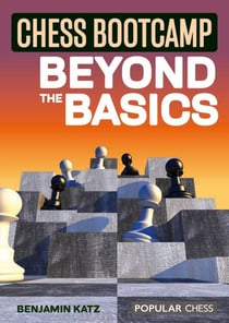 Chess Bootcamp: - Beyond the Basics