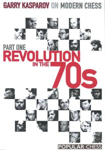 Garry Kasparov on Modern Chess, Part 1: - Revolution In The 70'S