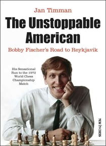 The Unstoppable American - Bobby Fischer's Road to Reykjavik