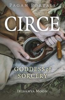 Pagan Portals - Circe - Goddess of Sorcery