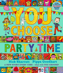 You Choose Party Time - A new story every time – what will YOU choose?