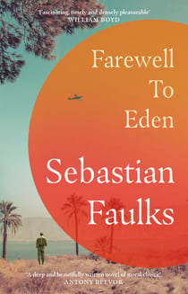 Farewell to Eden - The epic and masterful new novel from the Sunday Times bestselling author of BIRDSONG and CHARLOTTE GRAY