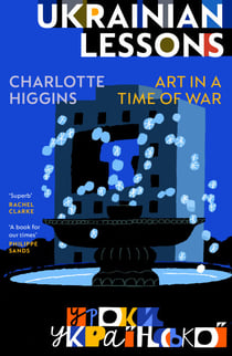 Ukrainian Lessons - Art in a Time of War