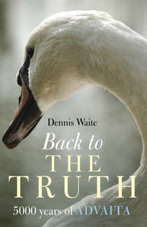 Back To The Truth - 5000 Years of Advaita