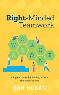 Right-Minded Teamwork: 9 Right Choices for Building a Team That Works as One - Right-Minded Teamwork, #3