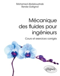 Mécanique des fluides pour ingénieurs - Cours et exercices corrigés