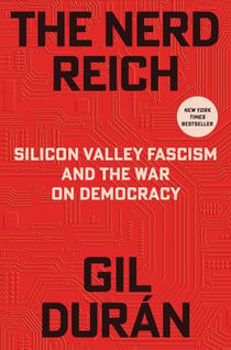 The Nerd Reich - Silicon Valley Fascism and the War on Democracy
