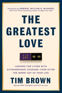 The Greatest Love - Lessons for Living with Extraordinary Courage--Even After the Worst Day of Your  Life