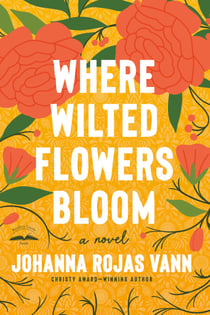 Where Wilted Flowers Bloom - A Novel