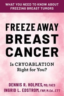 Freeze Away Breast Cancer - Is Cryoablation Right for You?