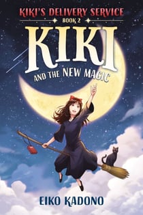 Kiki and the New Magic - A Kiki's Delivery Service Novel