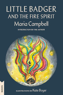 Little Badger and the Fire Spirit - Kanata Classics Edition