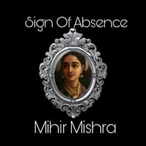 Sign of Absence - Upmanyu  krishna joshi, #1