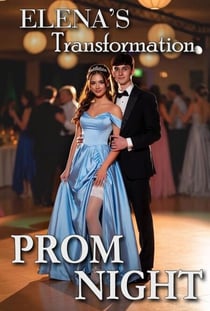 Elena's Transformation  Prom Night - Elena's Transformation, #1