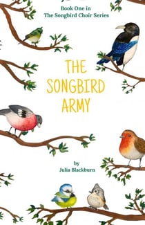The Songbird Army - The Songbird Choir, #1