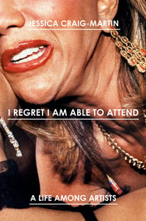 I Regret I Am Able to Attend - A Life Among Artists