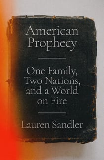 American Prophecy - One Family, Two Nations, and a World on Fire