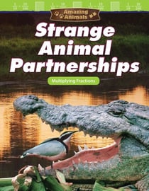 Amazing Animals: Strange Animal Partnerships - Multiplying Fractions