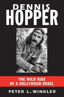 Dennis Hopper - The Wild Ride of a Hollywood Rebel