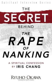 The Secret Behind "The Rape of Nanking" - A Spiritual Confession by Iris Chang
