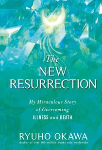 The New Resurrection - My Miraculous Story of Overcoming Illness and Death
