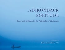 Adirondack Solitude - Peace and Stillness in the Adirondack Wilderness