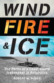 Wind, Fire, and Ice - The Perils of a Coast Guard Icebreaker in Antarctica